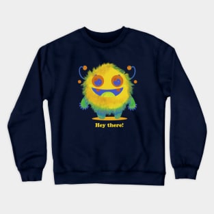 Cute Happy Monster says "Hey There" for Boys, Girls, Toddlers Crewneck Sweatshirt